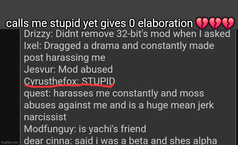 hey man thats genuinely kinda mean | calls me stupid yet gives 0 elaboration 💔💔💔 | made w/ Imgflip meme maker