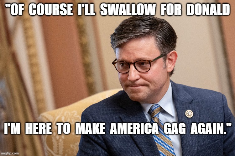 By Reflex | "OF  COURSE  I'LL  SWALLOW  FOR  DONALD; I'M  HERE  TO  MAKE  AMERICA  GAG  AGAIN." | made w/ Imgflip meme maker
