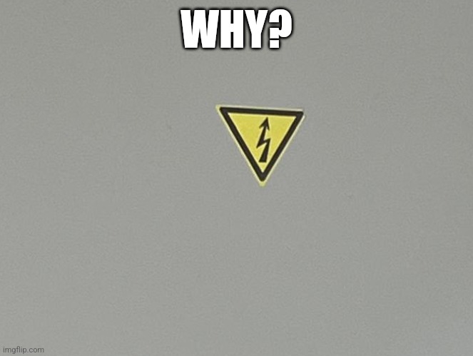 It is upside down | WHY? | image tagged in e | made w/ Imgflip meme maker