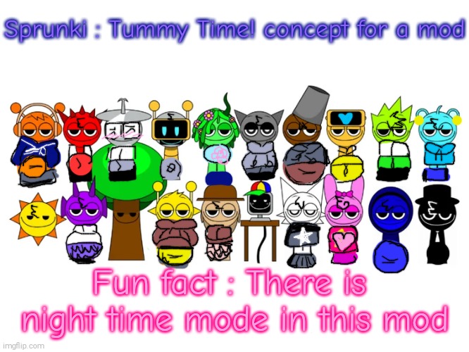 Sprunki Tummy Time Mod Concept | Sprunki : Tummy Time! concept for a mod; Fun fact : There is  night time mode in this mod | image tagged in sprunki tummy time,mod concept | made w/ Imgflip meme maker