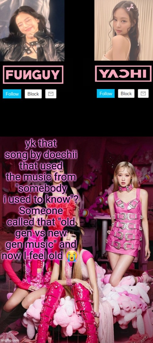 Wild | yk that song by doechii that used the music from "somebody i used to know"? Someone called that "old gen vs new gen music" and now I feel old 😭 | image tagged in funguy and yachi temp | made w/ Imgflip meme maker