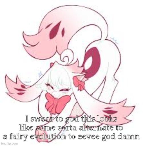 Screw it thats my oc now (credits to zero two on derpibooru) | I swear to god this looks like some sorta alternate to a fairy evolution to eevee god damn | made w/ Imgflip meme maker