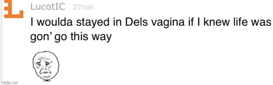. | image tagged in i woulda stayed in dels va- | made w/ Imgflip meme maker
