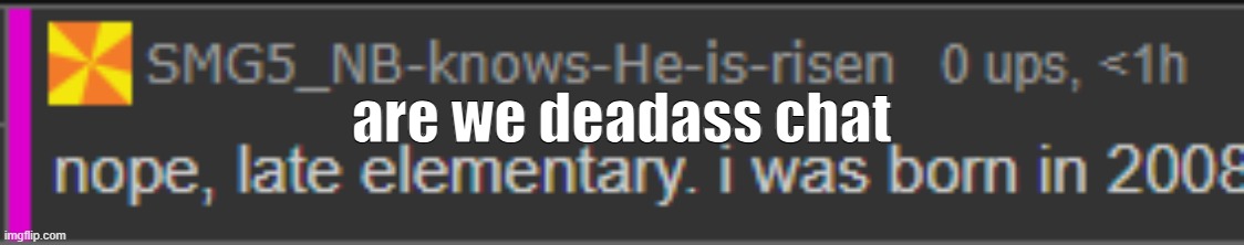 you're telling me this guy is almost or at 17 years of age | are we deadass chat | made w/ Imgflip meme maker