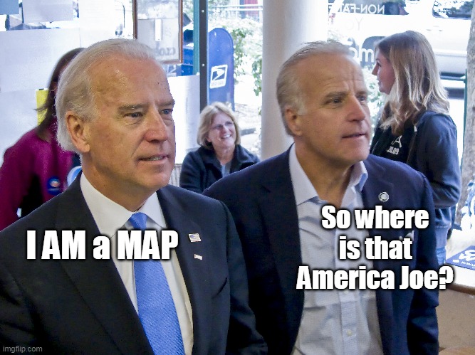 I AM a MAP So where is that America Joe? | made w/ Imgflip meme maker