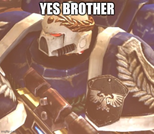 What? | YES BROTHER | image tagged in what | made w/ Imgflip meme maker