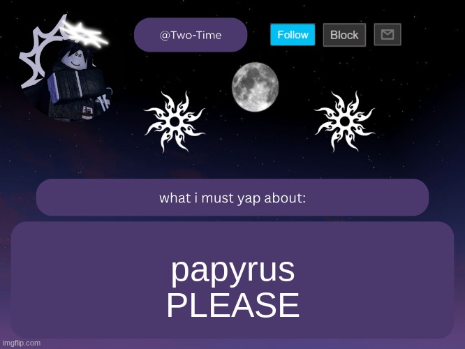 two time announcement temp | papyrus
PLEASE | image tagged in two time announcement temp thanks aethereal | made w/ Imgflip meme maker
