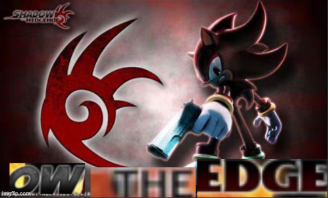 ow the edge | image tagged in ow the edge | made w/ Imgflip meme maker