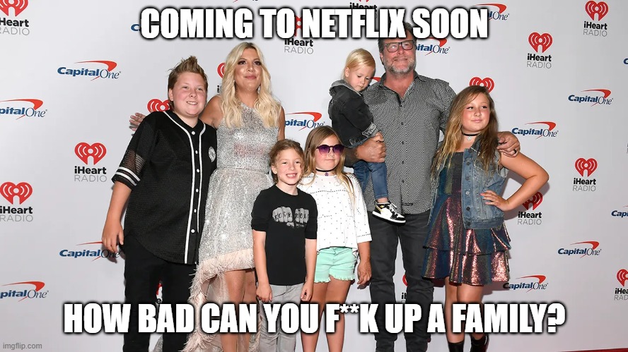 When Democrats are Allowed to Breed. | COMING TO NETFLIX SOON; HOW BAD CAN YOU F**K UP A FAMILY? | image tagged in meet the hollywood losers | made w/ Imgflip meme maker