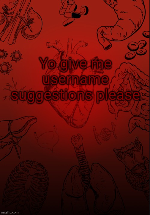 I lobe biology | Yo give me username suggestions please | image tagged in i lobe biology | made w/ Imgflip meme maker