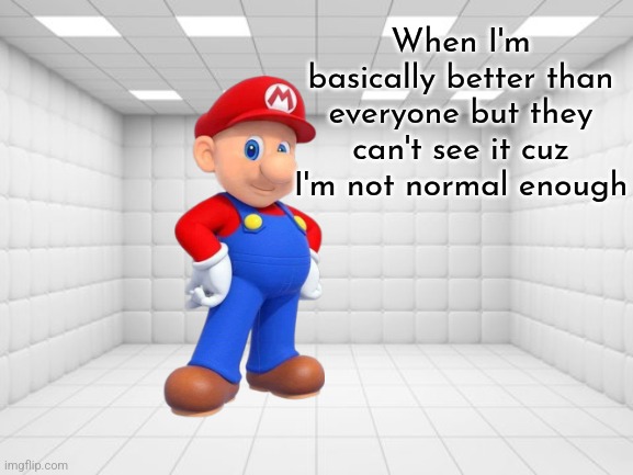 Padded Cell | When I'm basically better than everyone but they can't see it cuz I'm not normal enough | image tagged in padded cell | made w/ Imgflip meme maker