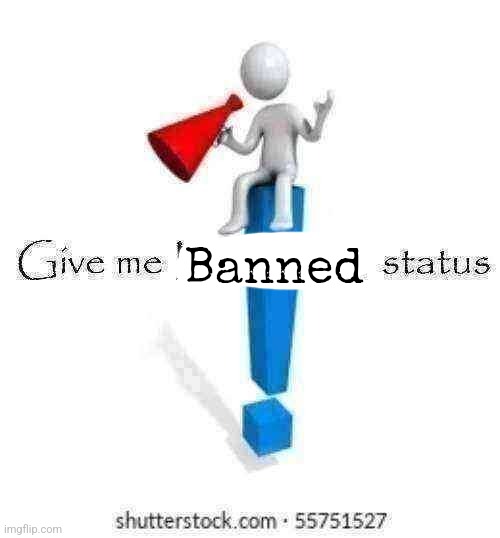 A | Banned | made w/ Imgflip meme maker