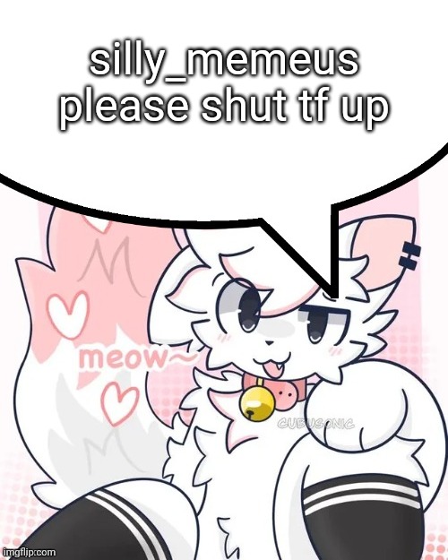 femboy boykisser speech bubble | silly_memeus please shut tf up | made w/ Imgflip meme maker