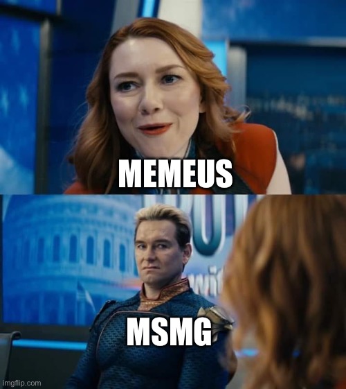 LMAO | MEMEUS; MSMG | image tagged in firecracker and homelander | made w/ Imgflip meme maker
