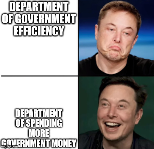 Spending has increased | DEPARTMENT OF GOVERNMENT EFFICIENCY; DEPARTMENT OF SPENDING MORE GOVERNMENT MONEY | image tagged in elon approves,elon musk,doge,government | made w/ Imgflip meme maker