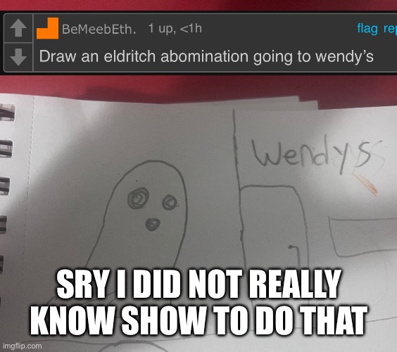 BeMeebEth | SRY I DID NOT REALLY KNOW SHOW TO DO THAT | made w/ Imgflip meme maker