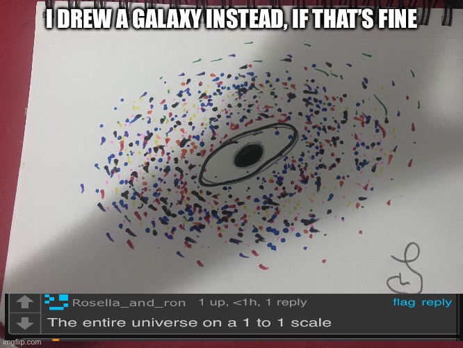 Rosella_and_ron request | I DREW A GALAXY INSTEAD, IF THAT’S FINE | made w/ Imgflip meme maker