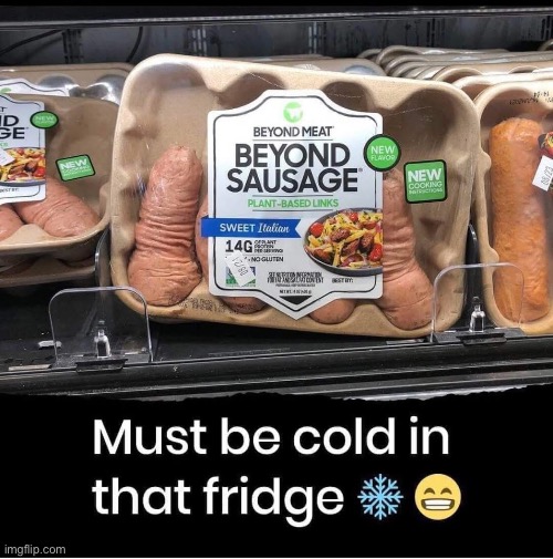 Cold | image tagged in cold,sausages | made w/ Imgflip meme maker