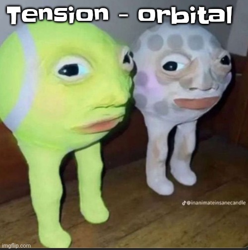 Ball | Tension - orbital | image tagged in ball | made w/ Imgflip meme maker