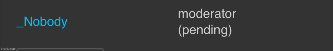 Pending my new moderator welcome in | made w/ Imgflip meme maker