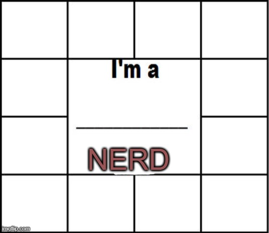i'm a nerd Blank Meme Template