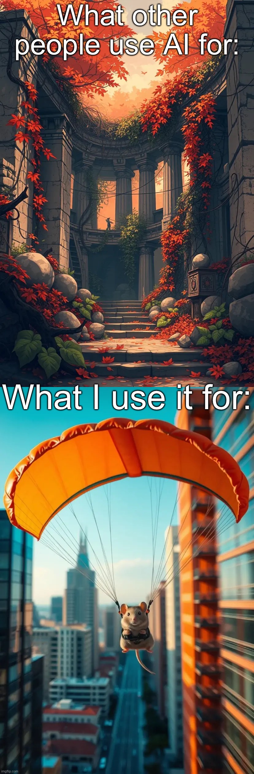 What other people use AI for:; What I use it for: | made w/ Imgflip meme maker