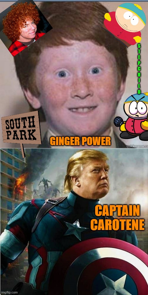 S
T
E
P
C
H
I
L
D; GINGER POWER; CAPTAIN
CAROTENE | image tagged in overconfident ginger,captain america | made w/ Imgflip meme maker