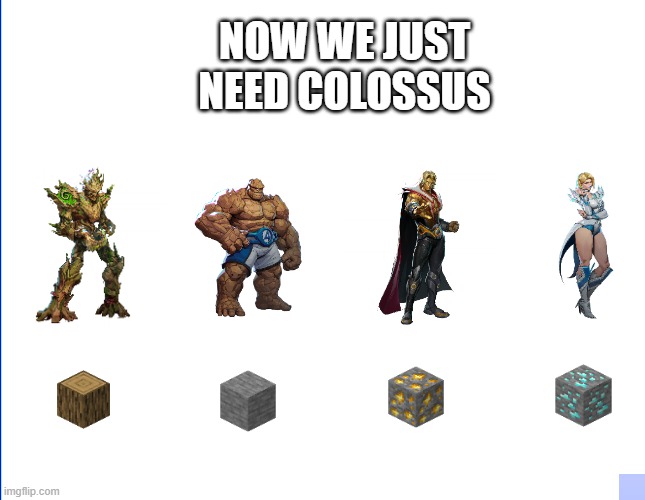 Marvel RIvalsxMinecraft | NOW WE JUST NEED COLOSSUS | image tagged in marvel rivals,minecraft,ore,groot,emma frost | made w/ Imgflip meme maker