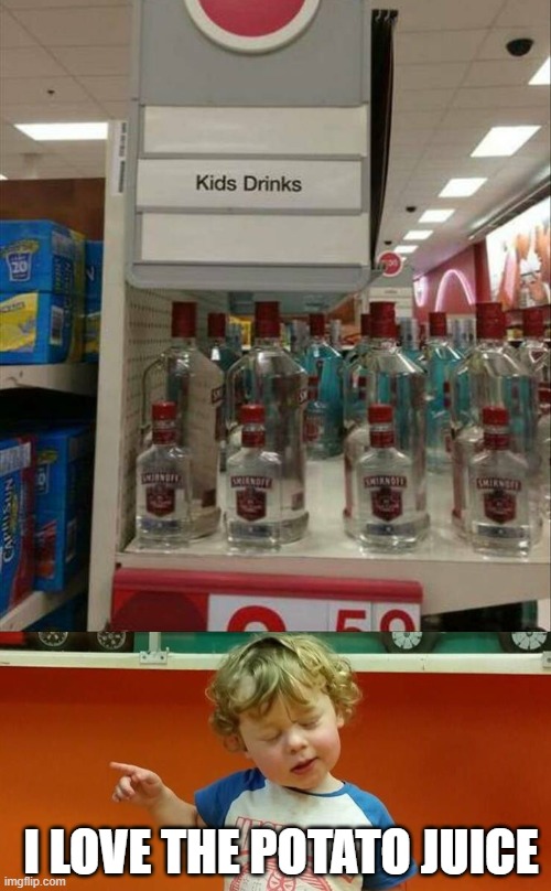 Good stuff | I LOVE THE POTATO JUICE | image tagged in drunk kid that way | made w/ Imgflip meme maker