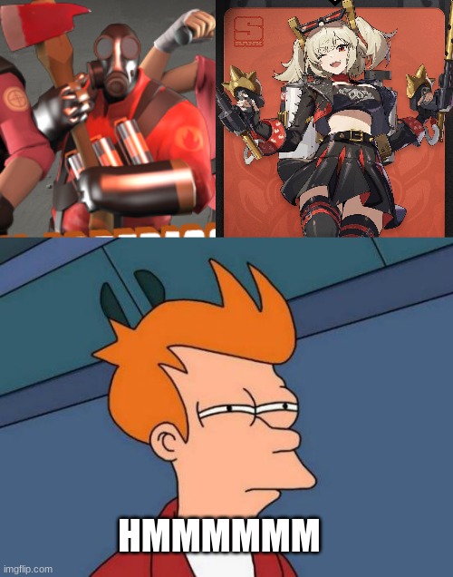 HMMMMMM | image tagged in tf2 battle ready pyro,memes,futurama fry | made w/ Imgflip meme maker