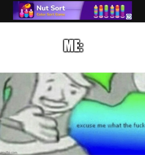 I’m not going to play this game, hell no. | ME: | image tagged in excuse me wtf blank template | made w/ Imgflip meme maker