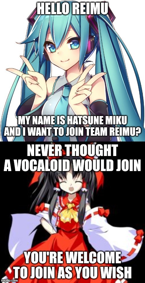 Hatsune Miku Joins Team Reimu | made w/ Imgflip meme maker