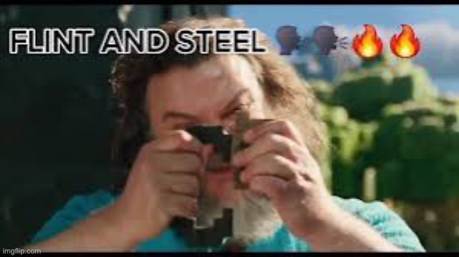 Flint and steel | image tagged in flint and steel | made w/ Imgflip meme maker