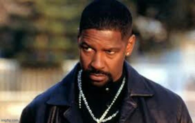 Denzel straight face | image tagged in denzel straight face | made w/ Imgflip meme maker
