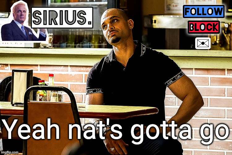 Who tf just says "you deserved to be groomed" | Yeah nat's gotta go | image tagged in sirius announcement template thanks quentin | made w/ Imgflip meme maker