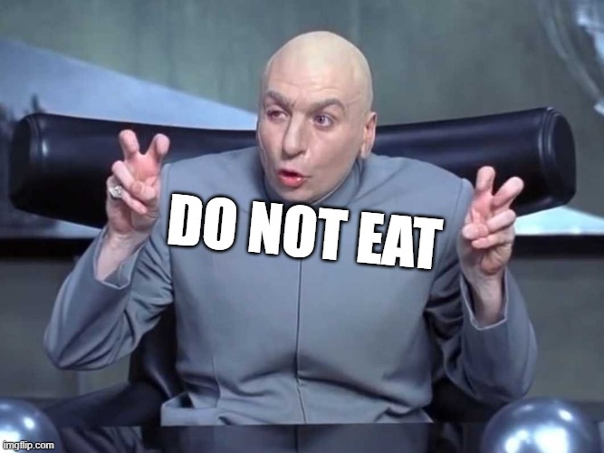 Dr Evil air quotes | DO NOT EAT | image tagged in dr evil air quotes | made w/ Imgflip meme maker