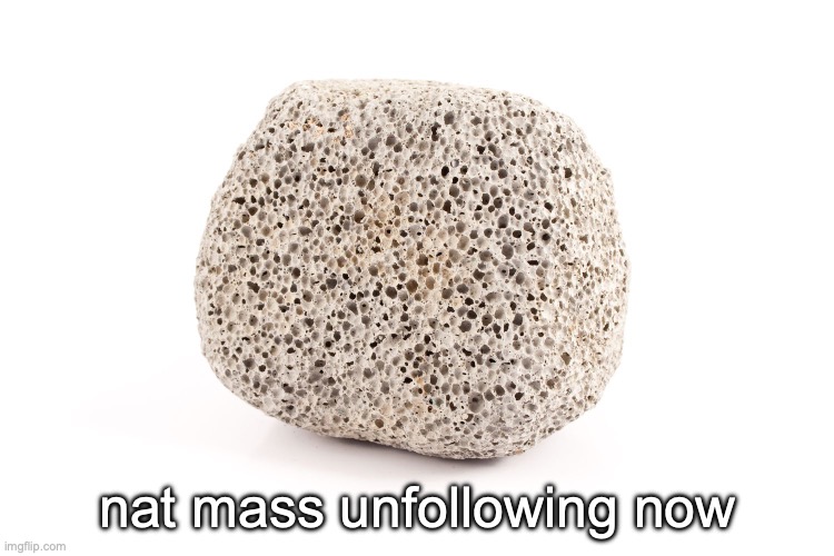 extremely lazy announcement temp | nat mass unfollowing now | image tagged in extremely lazy announcement temp | made w/ Imgflip meme maker