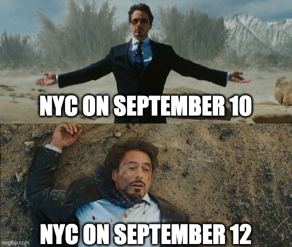 September 11 be like | NYC ON SEPTEMBER 10; NYC ON SEPTEMBER 12 | image tagged in tony stark before and after | made w/ Imgflip meme maker