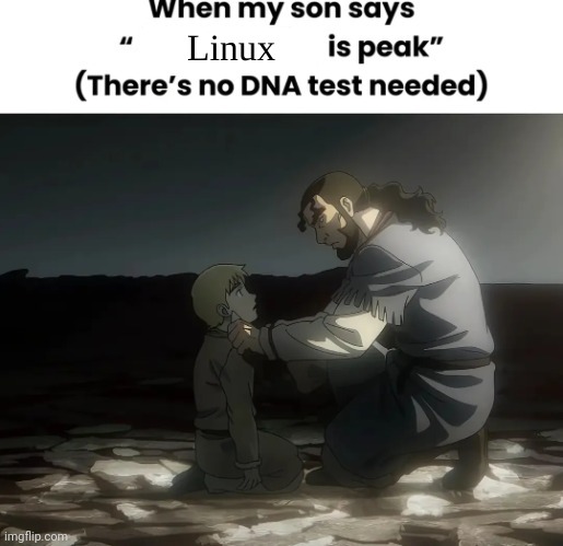 He's truly my son | Linux | image tagged in he's truly my son | made w/ Imgflip meme maker