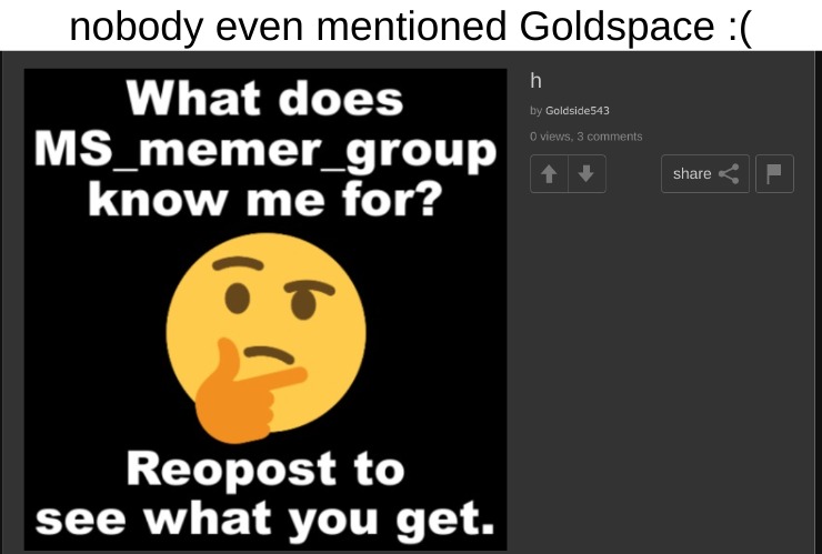 nobody even mentioned Goldspace :( | made w/ Imgflip meme maker