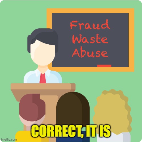 CORRECT, IT IS | made w/ Imgflip meme maker
