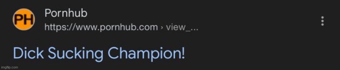 Dick Sucking Champion! | image tagged in dick sucking champion | made w/ Imgflip meme maker