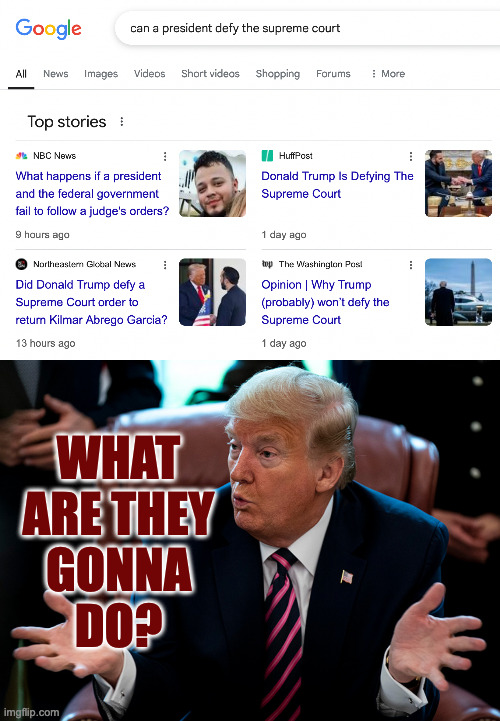 Showdown at the Not OK Corral. | WHAT
ARE THEY
GONNA
DO? | image tagged in memes,scotus,showdown,mutiny,they work for me,constitutional crisis du jour | made w/ Imgflip meme maker