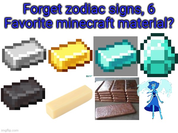 Forget zodiac signs 6.0, | Forget zodiac signs, 6
Favorite minecraft material? | image tagged in zodiac signs | made w/ Imgflip meme maker