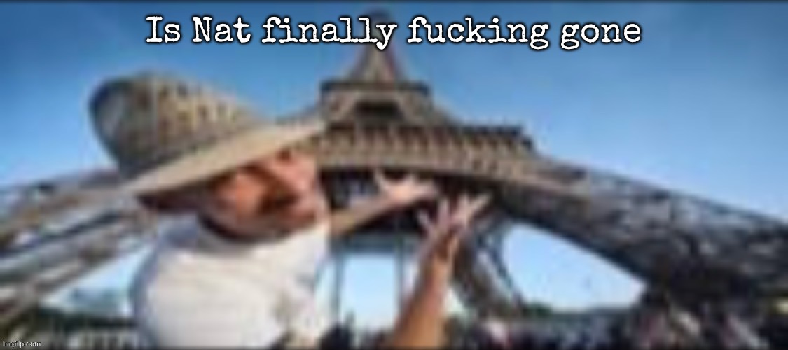 the gates of hell | Is Nat finally fucking gone | image tagged in the gates of hell | made w/ Imgflip meme maker