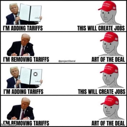 Art of the bad deal | . | image tagged in trump,donald trump,maga,tariffs,nevertrump,trump sucks | made w/ Imgflip meme maker