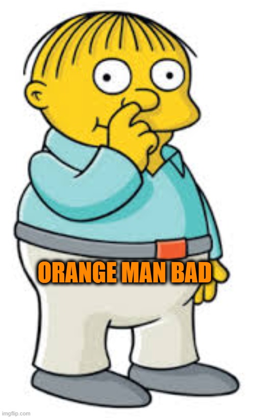 Ralph Wiggum | ORANGE MAN BAD | image tagged in ralph wiggum | made w/ Imgflip meme maker