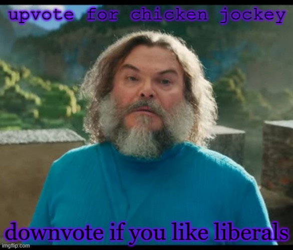 “I am Steve” | upvote for chicken jockey; downvote if you like liberals | image tagged in i am steve | made w/ Imgflip meme maker