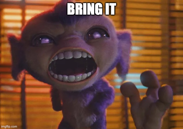 aipom screaming | BRING IT | image tagged in aipom screaming | made w/ Imgflip meme maker