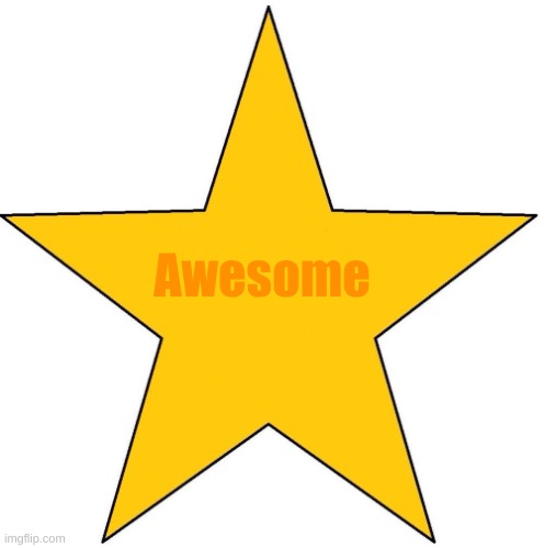 'You Tried' star sticker | Awesome | image tagged in 'you tried' star sticker | made w/ Imgflip meme maker